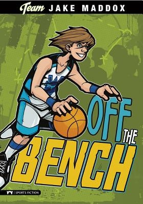 Jake Maddox: Off the Bench by Maddox, Jake