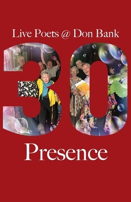 Presence: Live Poets' 30 Years at Don Bank by Gardner, Danny