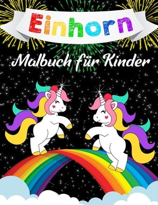 Einhorn-Malbuch für Kinder: Ein tolles Malbuch für Mädchen, Jungs und alle, die Einhörner lieben by Brown, Katrin