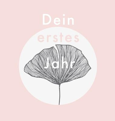 Dein erstes Jahr: Babyalbum zum Eintragen der schönsten Momente und Erinnerungen für unser erstes gemeinsames Jahr by Nele, Laura