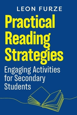 Practical Reading Strategies: Engaging Activities for Secondary Students by Furze, Leon