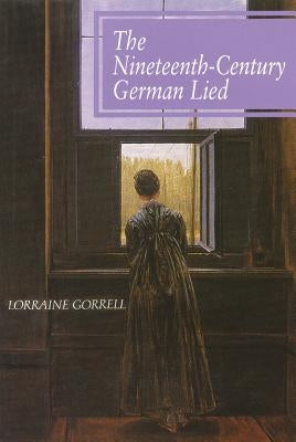 The Nineteenth-Century German Lied by Gorrell, Lorraine