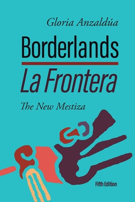 Borderlands / La Frontera: The New Mestiza 5th Edition by Anzald&#250;a, Gloria
