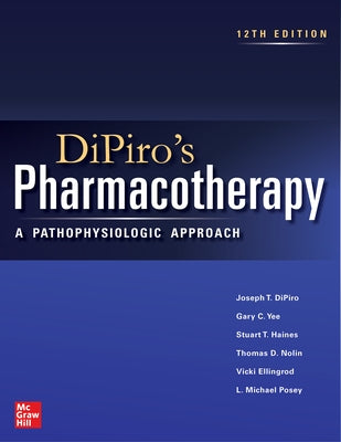 Dipiro's Pharmacotherapy: A Pathophysiologic Approach, 12th Edition by Dipiro, Joseph