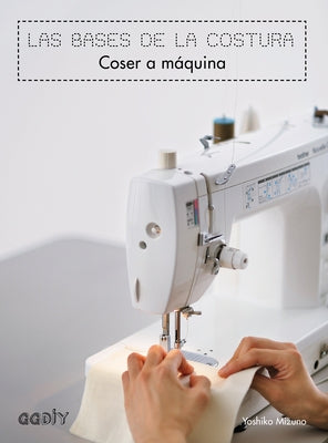 Las Bases de la Costura, Coser a Máquina by Mizuno, Yoshiko