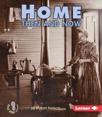 Home Then and Now by Nelson, Robin