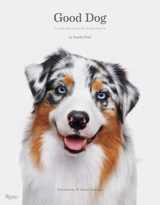 Good Dog: A Collection of Portraits by Ford, Randal