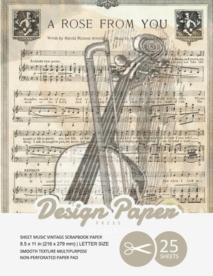 Sheet Music Vintage Scrapbook Paper: Decorative Scrapbooking Paper for Crafting, Card Making, Decorations, Collage, Printmaking, 8.5x11, 25 Pack, Musi by Design Paper Press