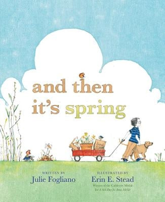 And Then It's Spring by Fogliano, Julie