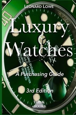 Luxury Watches: A Purchasing Guide by Lowe, Leonard