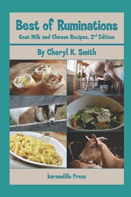 Best of Ruminations Goat Milk and Cheese Recipes: 2nd Edition by Smith, Cheryl K.