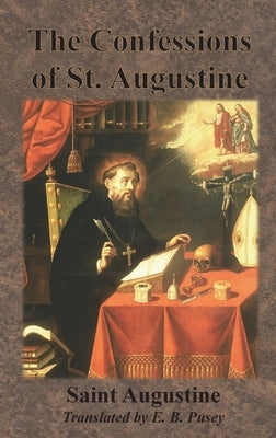 The Confessions of St. Augustine by Augustine, Saint