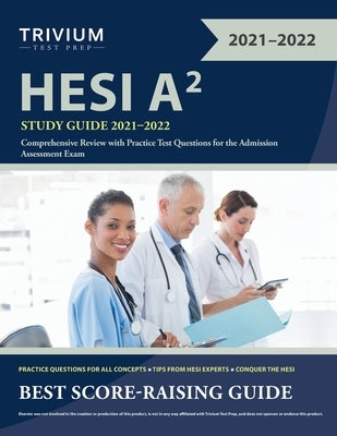 HESI A2 Study Guide 2021-2022: Comprehensive Review with Practice Test Questions for the Admission Assessment Exam by Simon