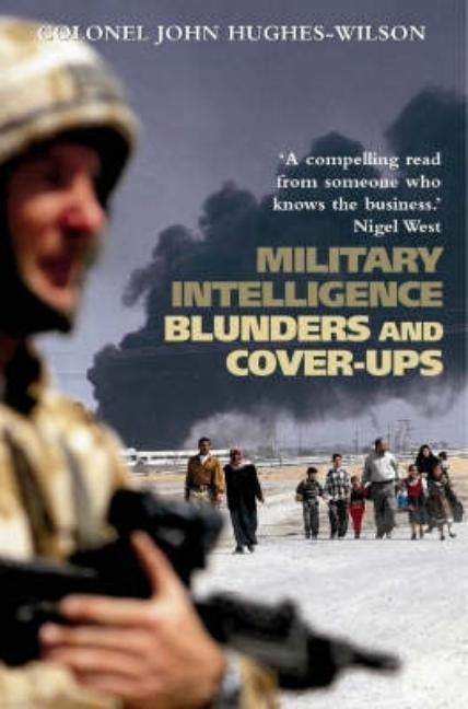 Military Intelligence Blunders and Cover-Ups by Hughes-Wilson, John