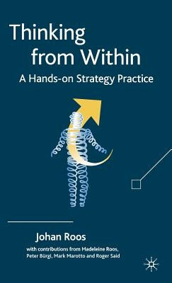 Thinking from Within: A Hands-On Strategy Practice by Roos, J.