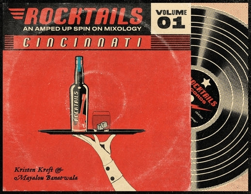 Cincinnati Rocktails paperback: An Amped Up Spin On Mixology by Kreft, Kristen