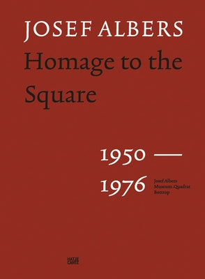 Josef Albers: Homage to the Square: 1950-1976 by Albers, Josef