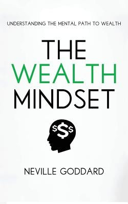 The Wealth Mindset: Understanding the Mental Path to Wealth by Grimes, Tim