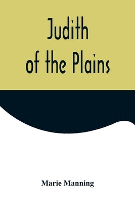 Judith of the Plains by Manning, Marie