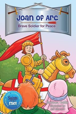Joan of Arc: Brave Soldier for Peace by Yoffie, Barbara