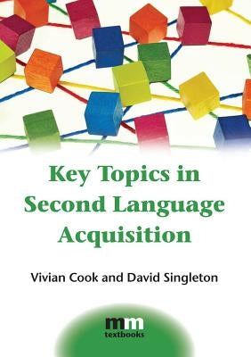 Key Topics in Second Language Acquisition by Cook, Vivian