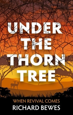 Under the Thorn Tree: When Revival Comes by Bewes, Richard