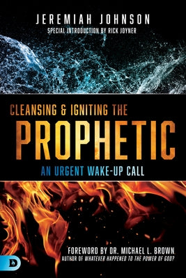 Cleansing and Igniting the Prophetic: An Urgent Wake-Up Call by Johnson, Jeremiah