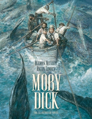 Moby Dick: The Illustrated Novel by Melville, Herman