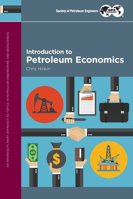 Introduction to Petroleum Economics by Hinkin, Chris