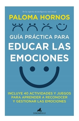 Guía Práctica Para Educar Las Emociones by Hornos Redondo, Maria de la Paloma