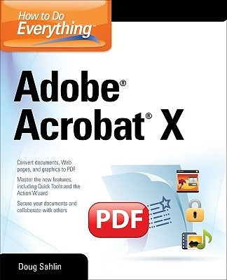 How to Do Everything Adobe Acrobat X by Sahlin, Doug