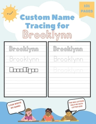 Custom Name Tracing for Brooklynn: 101 Pages of Personalized Name Tracing. Learn to Write Your Name. by Blaze, Poppy