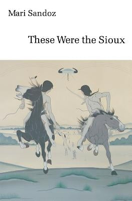 These Were the Sioux by Sandoz, Mari