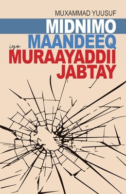 Midnimo, Maandeeq, iyo Muraayaddii Jabtay by Yuusuf, Muxammad