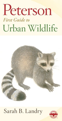 Peterson First Guide to Urban Wildlife by Landry, Sarah B.