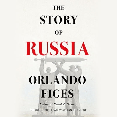 The Story of Russia by Figes, Orlando