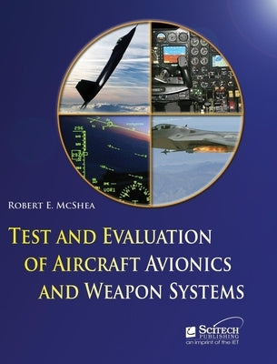 Test and Evaluation of Aircraft Avionics and Weapon Systems by McShea, Robert E.