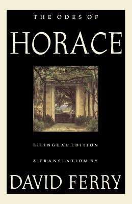 The Odes of Horace (Bilingual Edition) by Ferry, David