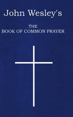 John Wesley's The Book of Common Prayer by Wesley, John