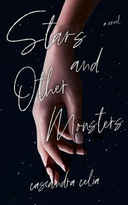 Stars and Other Monsters by Celia, Cassandra