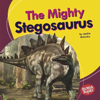The Mighty Stegosaurus by Golusky, Jackie