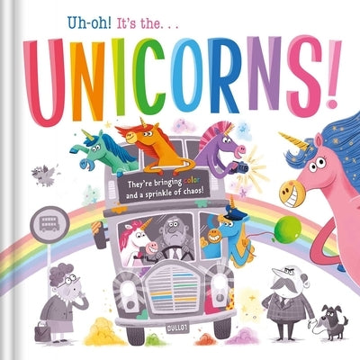 Uh-Oh! It's the Unicorns!: Padded Storybook by Igloobooks