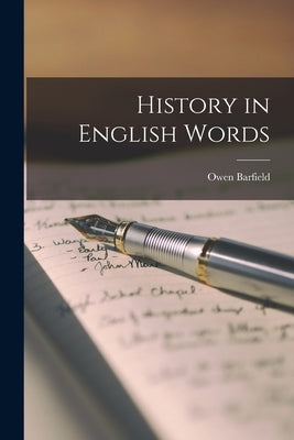 History in English Words by Barfield, Owen 1898-1997