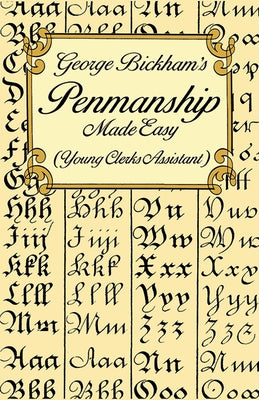 George Bickham's Penmanship Made Easy (Young Clerks Assistant) by Bickham, George