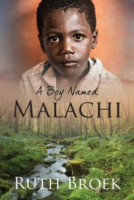 A Boy Named Malachi by Broek, Ruth