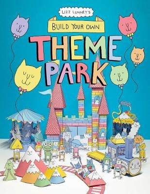 Build Your Own Theme Park: A Paper Cut-Out Book by Lunney, Lizz