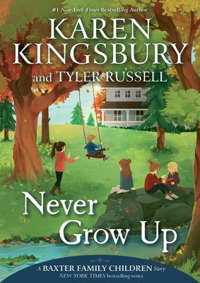 Never Grow Up by Kingsbury, Karen
