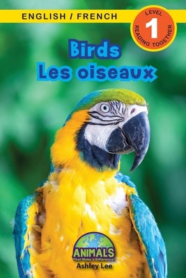 Birds / Les oiseaux: Bilingual (English / French) (Anglais / Français) Animals That Make a Difference! (Engaging Readers, Level 1) by Lee, Ashley