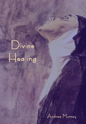 Divine Healing by Murray, Andrew