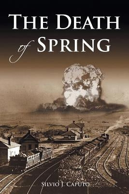 The Death of Spring by Caputo, Silvio J.